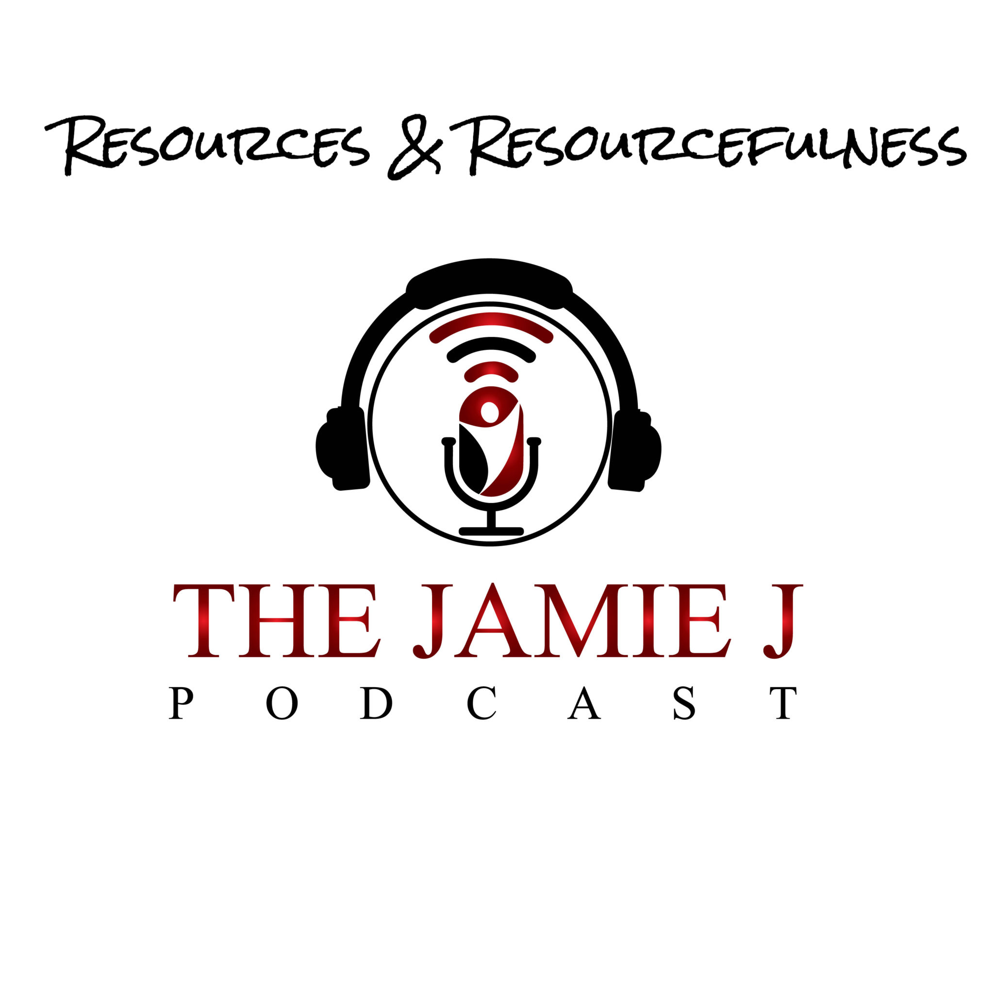 The Jamie J Podcast - Resources & Resourcefulness