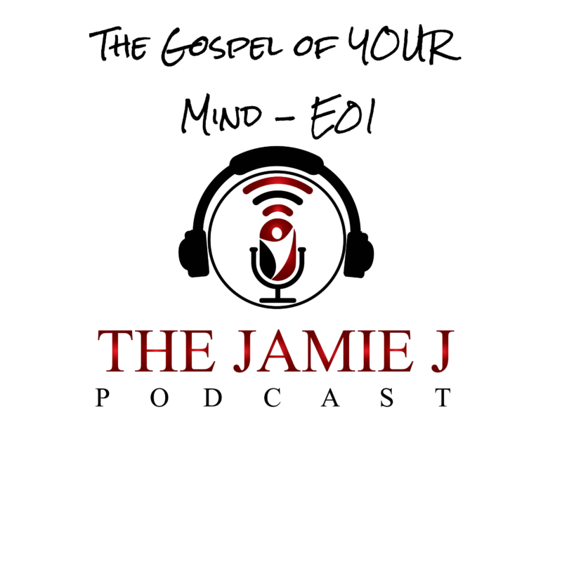 The Gospel of YOUR Mind - E01